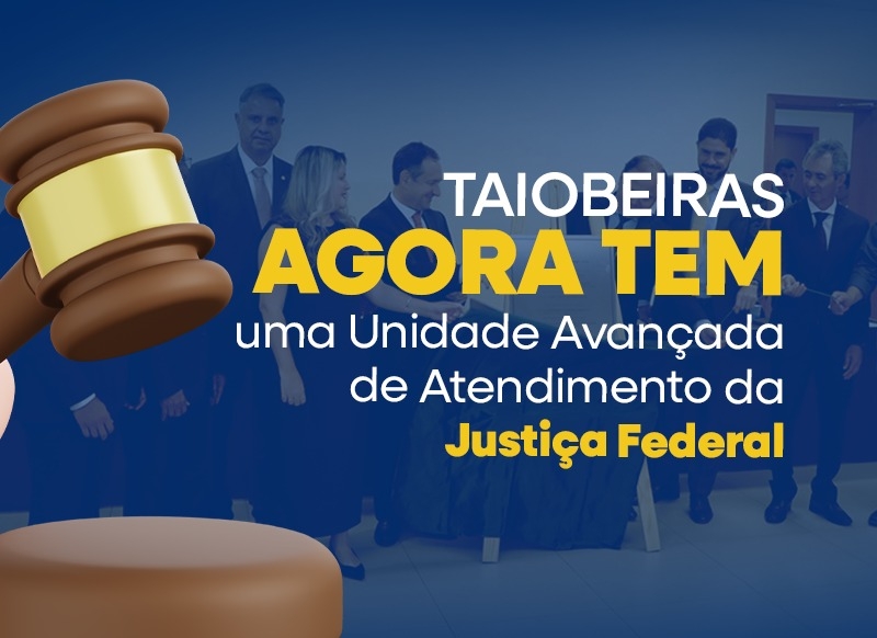 Taiobeiras inaugura Unidade Avançada da Justiça Federal com apoio fundamental da Prefeitura